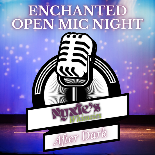 Whimsy After Dark: Nyxie’s Whimsies Open Mic Night